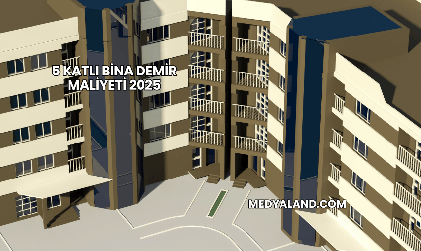 5 Katlı Bina Demir Maliyeti 2025