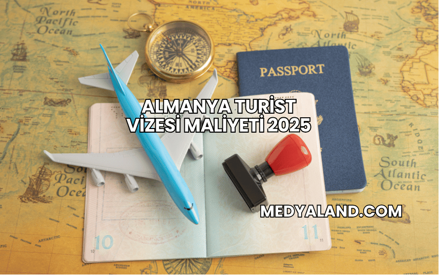 Almanya Turist Vizesi Maliyeti 2025