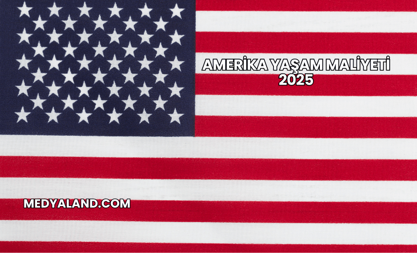 Amerika Yaşam Maliyeti 2025