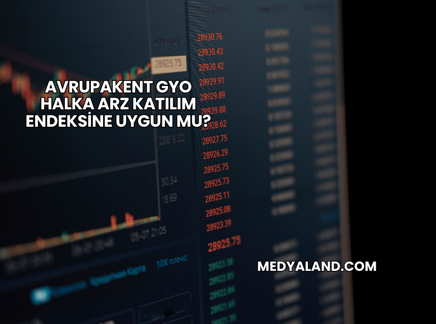 AvrupaKent GYO Halka Arz Katılım Endeksine Uygun mu?