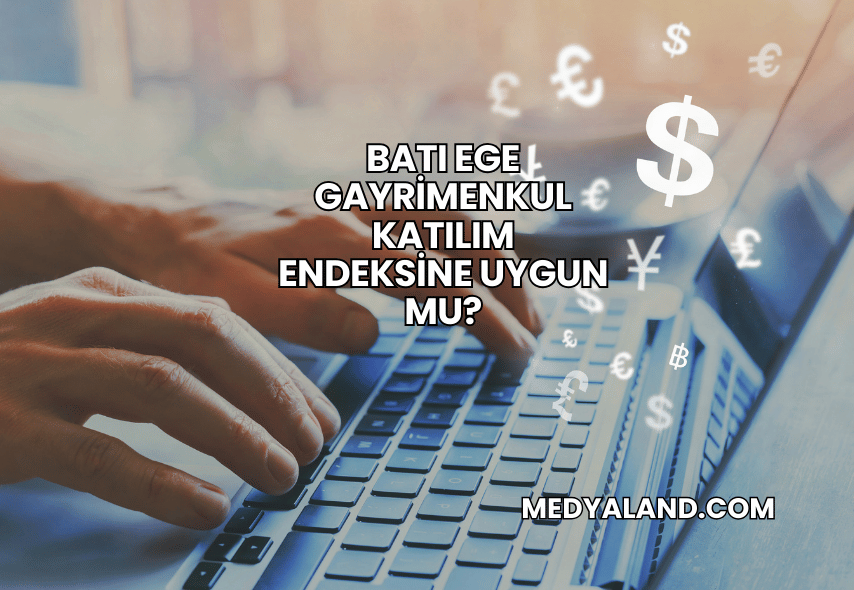 Batı Ege Gayrimenkul Katılım Endeksine Uygun mu?