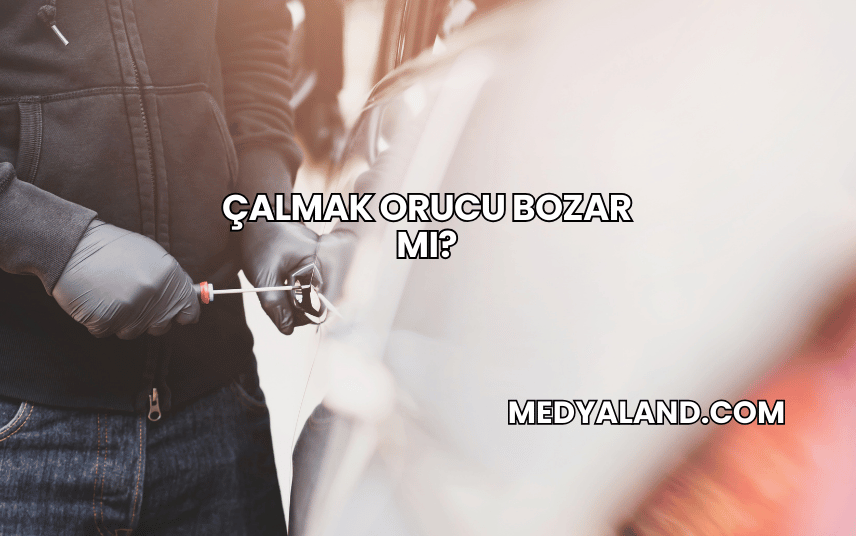 Çalmak Orucu Bozar mı?