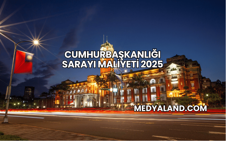 Cumhurbaşkanlığı Sarayı Maliyeti 2025