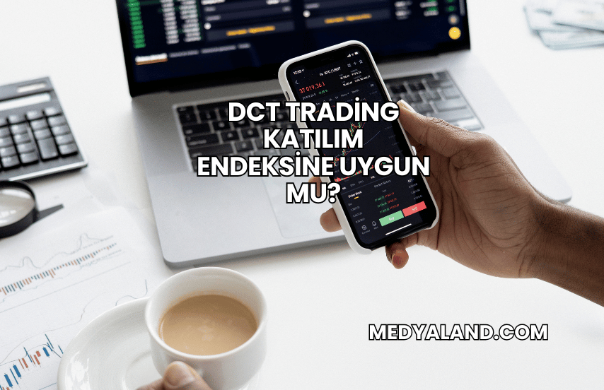 DCT Trading Katılım Endeksine Uygun mu?