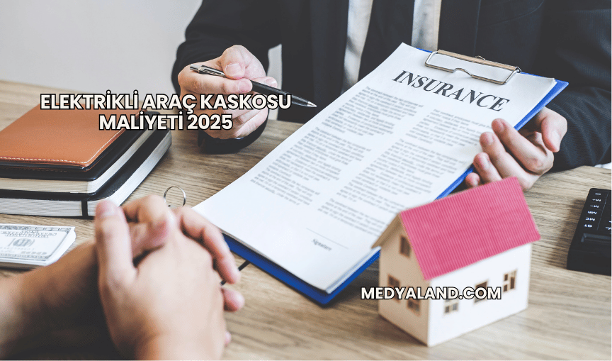 Elektrikli Araç Kaskosu Maliyeti 2025