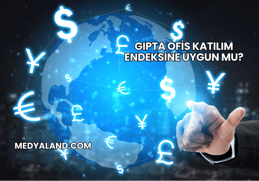 Gıpta Ofis Katılım Endeksine Uygun mu?