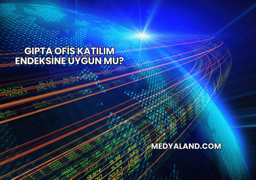 Gıpta Ofis Katılım Endeksine Uygun mu?