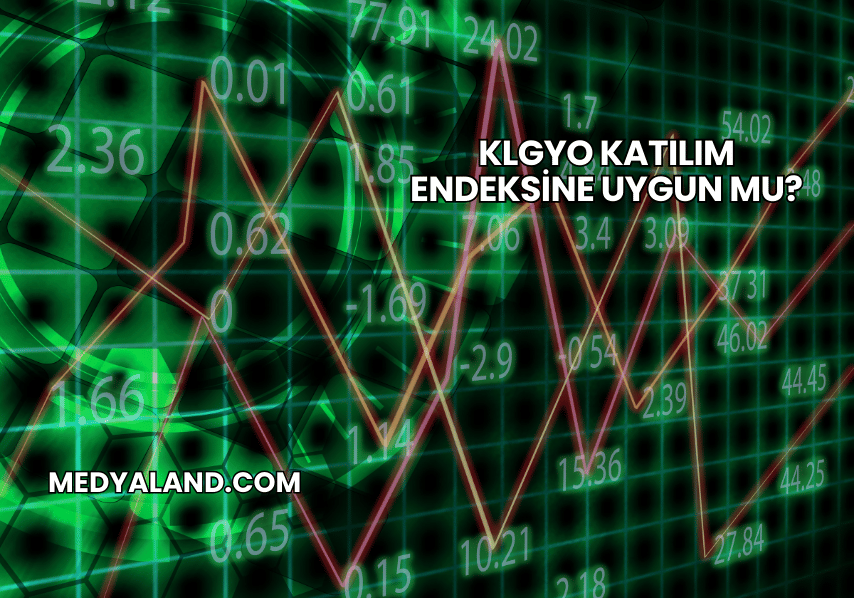 KLGYO Katılım Endeksine Uygun mu?