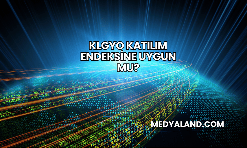 KLGYO Katılım Endeksine Uygun mu?