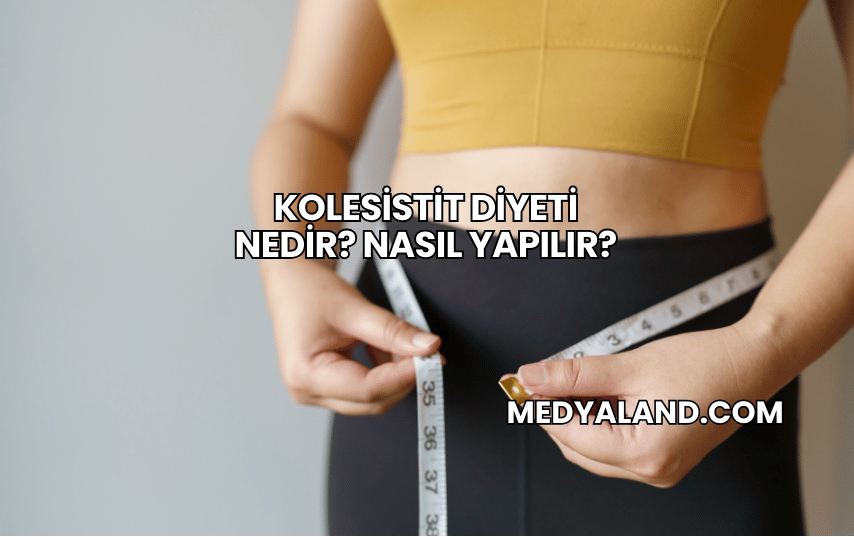 Kolesistit Diyeti Nedir? Nasıl Yapılır?