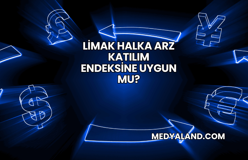 Limak Halka Arz Katılım Endeksine Uygun mu?