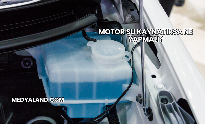 Motor Su Kaynatırsa Ne Yapmalı?