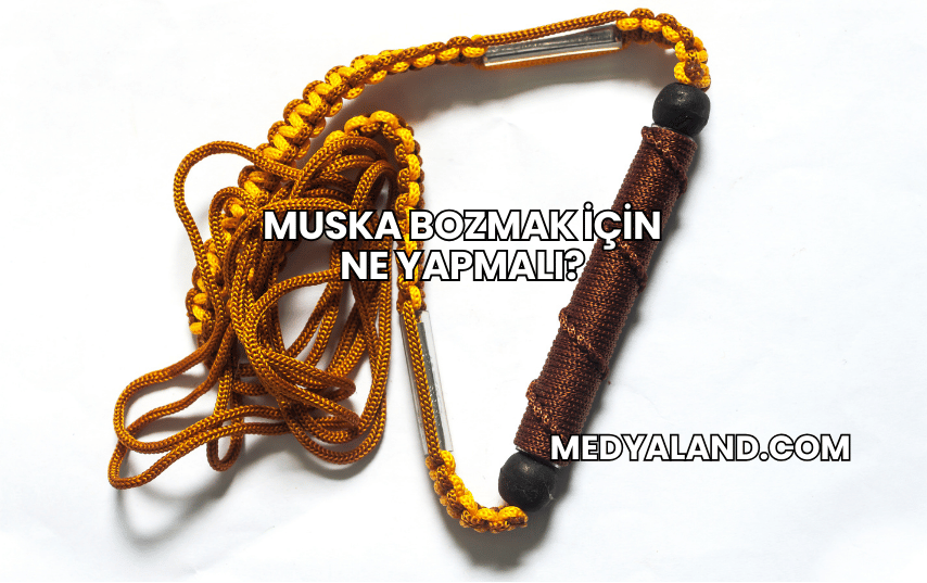 Muska Bozmak İçin Ne Yapmalı?