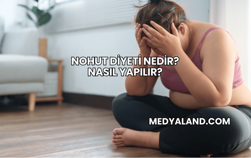 Nohut Diyeti Nedir? Nasıl Yapılır?