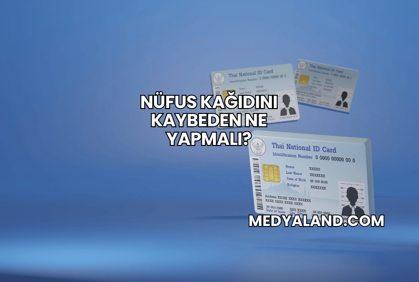 Nüfus Kağıdını Kaybeden Ne Yapmalı?