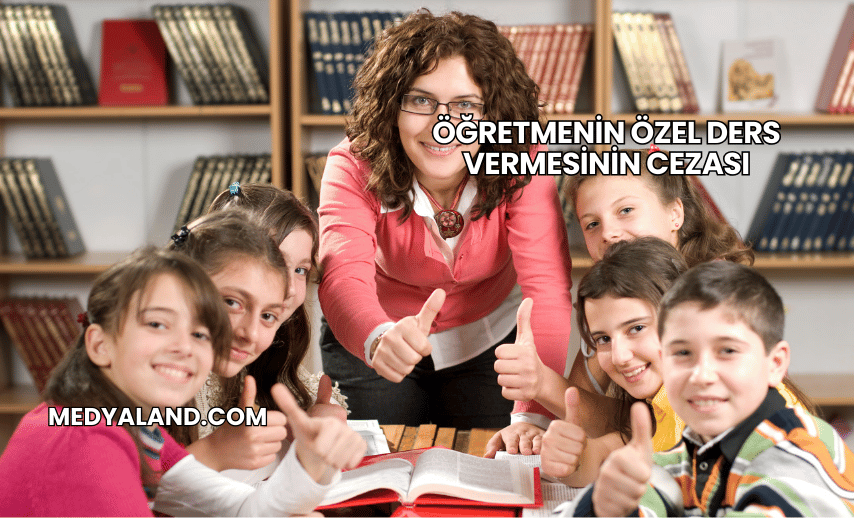 Öğretmenin Özel Ders Vermesinin Cezası