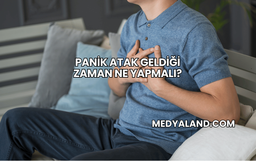 Panik Atak Geldiği Zaman Ne Yapmalı?