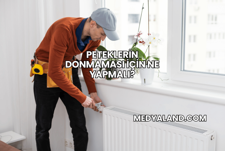 Peteklerin Donmaması İçin Ne Yapmalı?