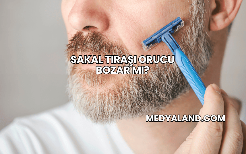 Sakal Tıraşı Orucu Bozar mı?