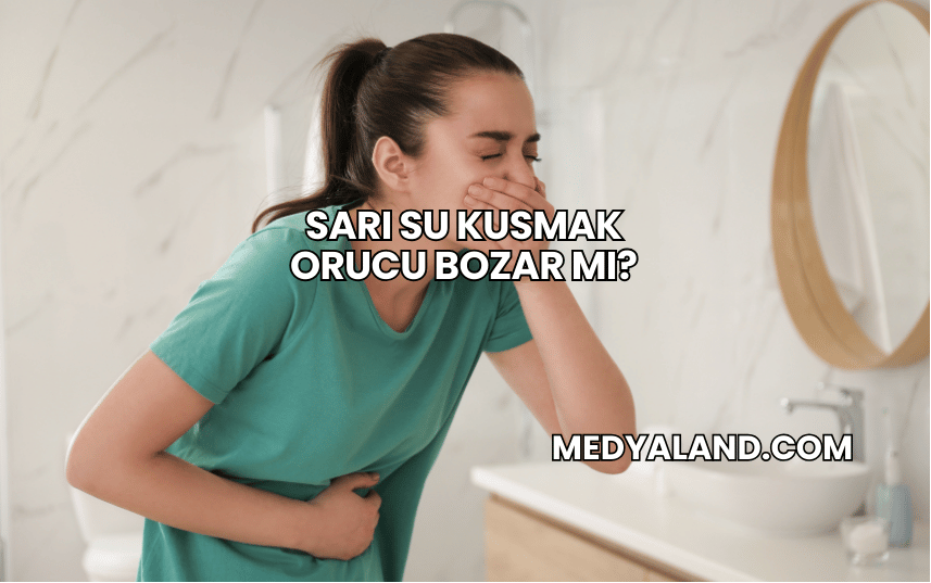 Sarı Su Kusmak Orucu Bozar mı?