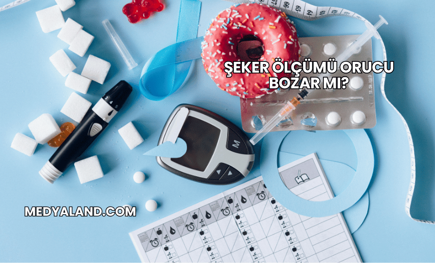 Şeker Ölçümü Orucu Bozar mı?