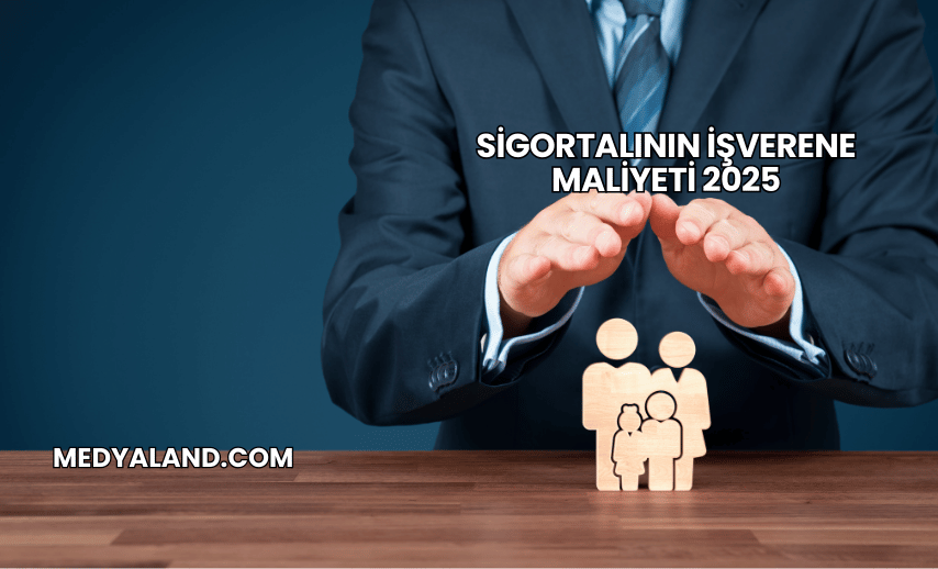 Sigortalının İşverene Maliyeti 2025