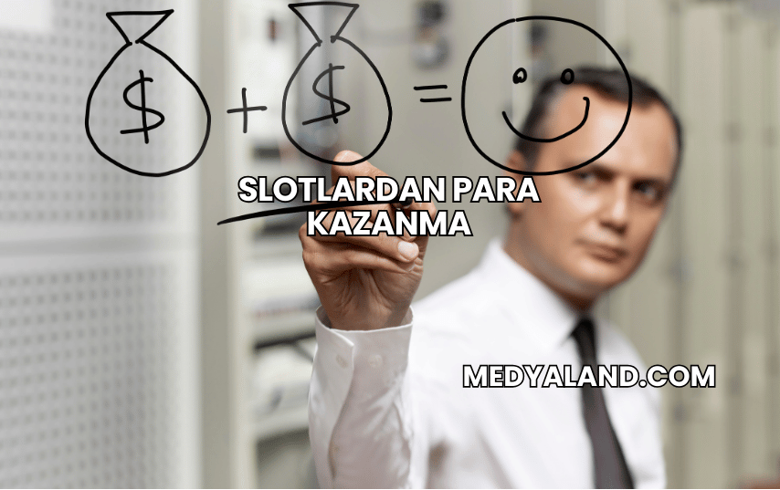 Slotlardan Para Kazanma