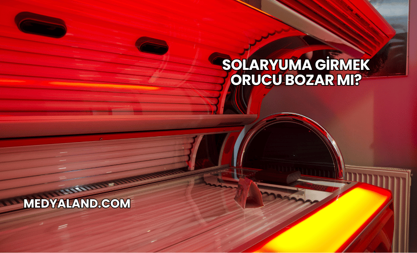 Solaryuma Girmek Orucu Bozar mı?