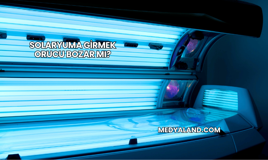 Solaryuma Girmek Orucu Bozar mı?