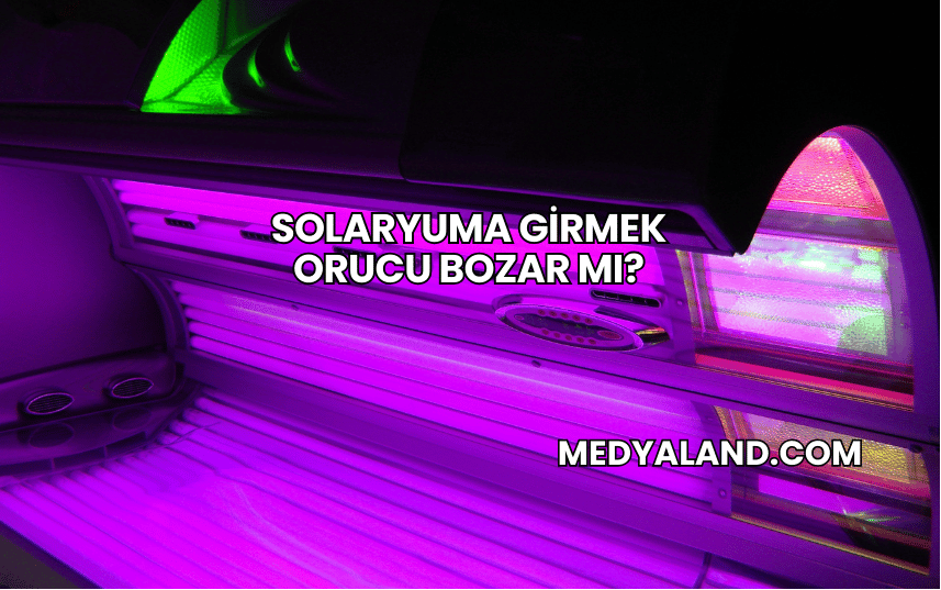 Solaryuma Girmek Orucu Bozar mı?