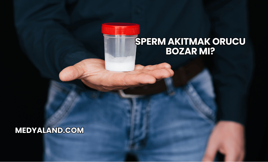 Sperm Akıtmak Orucu Bozar mı?