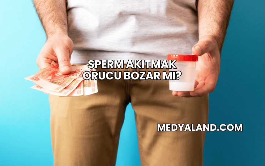 Sperm Akıtmak Orucu Bozar mı?