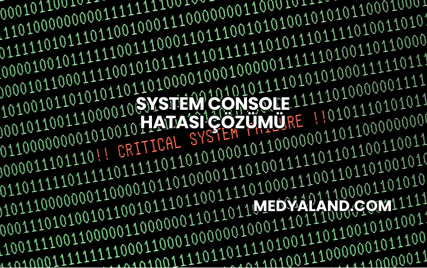 System Console Hatası Çözümü