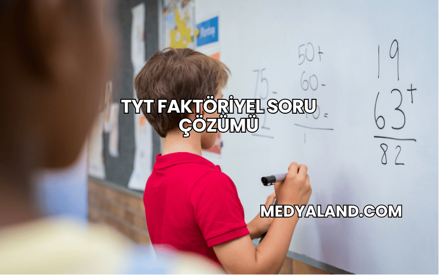 TYT Faktöriyel Soru Çözümü