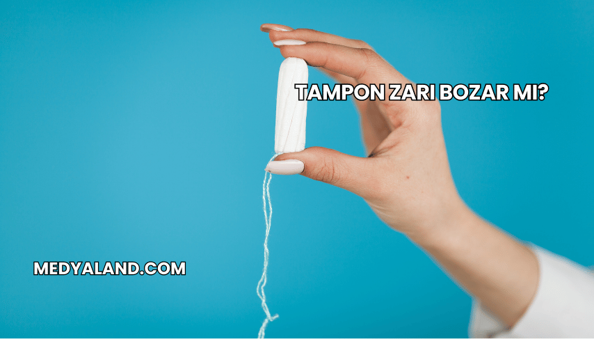 Tampon Zarı Bozar mı?