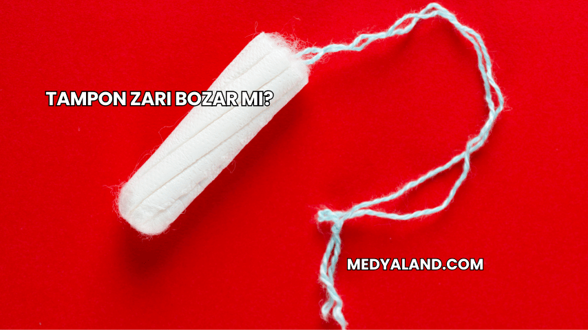 Tampon Zarı Bozar mı?