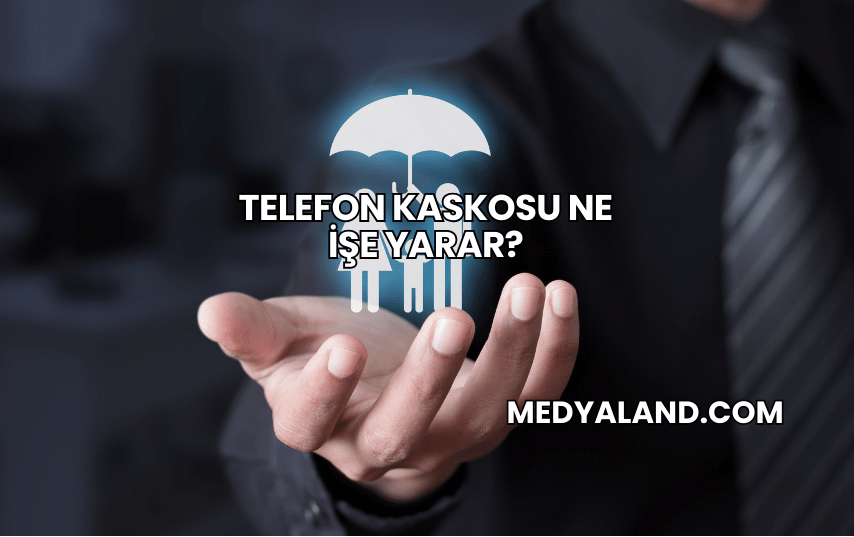 Telefon Kaskosu Ne İşe Yarar?