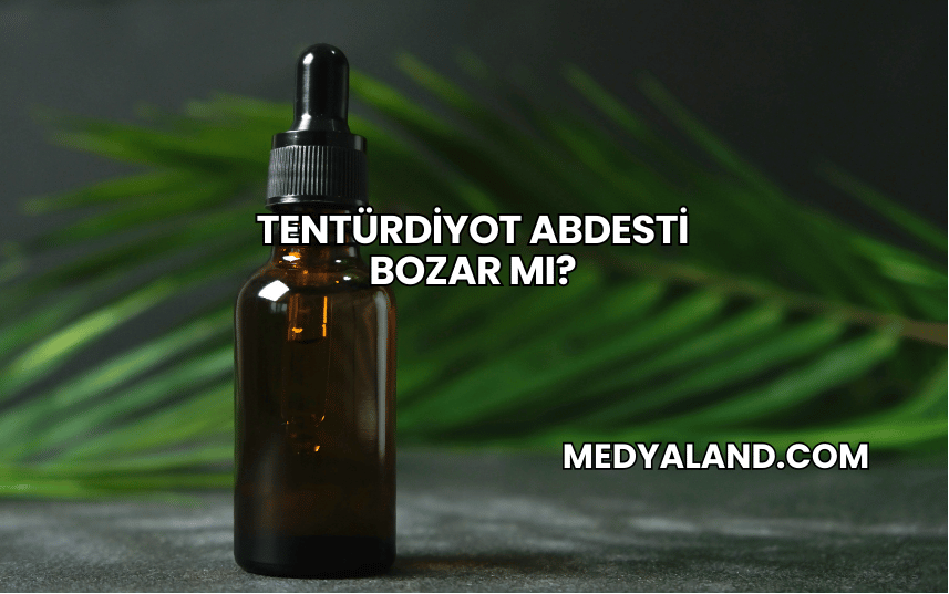 Tentürdiyot Abdesti Bozar mı?