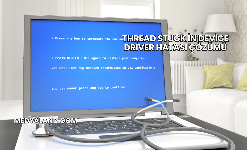 Thread Stuck in Device Driver Hatası Çözümü