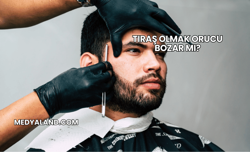 Tıraş Olmak Orucu Bozar mı?