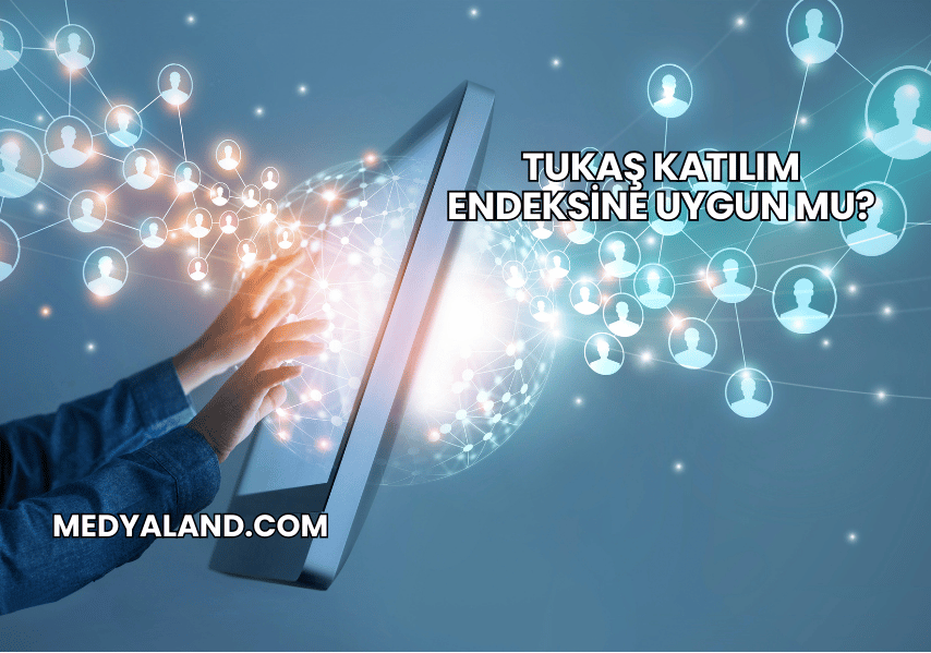 Tukaş Katılım Endeksine Uygun mu?