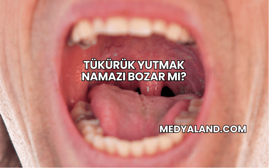 Tükürük Yutmak Namazı Bozar mı?