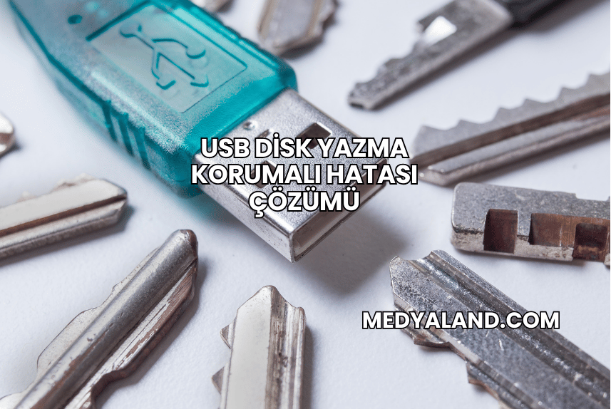 USB Disk Yazma Korumalı Hatası Çözümü