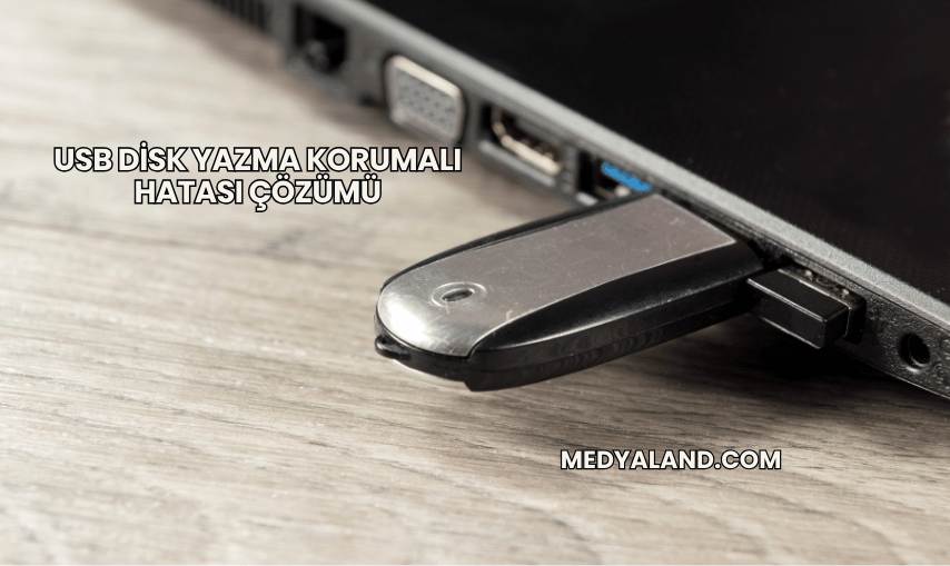 USB Disk Yazma Korumalı Hatası Çözümü