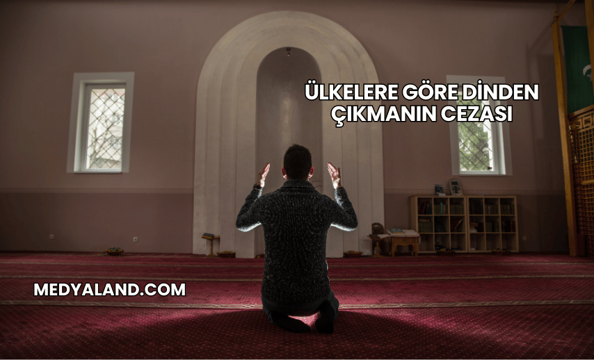 Ülkelere Göre Dinden Çıkmanın Cezası