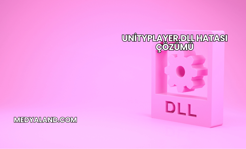 UnityPlayer.dll Hatası Çözümü