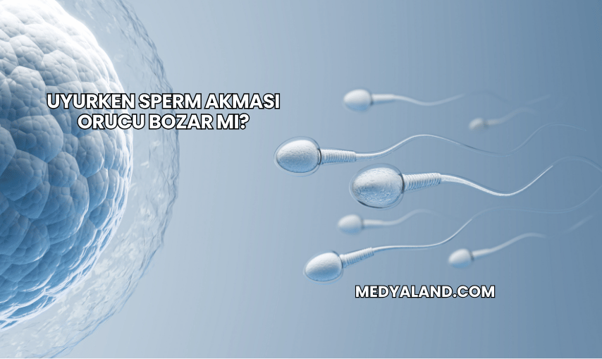 Uyurken Sperm Akması Orucu Bozar mı?