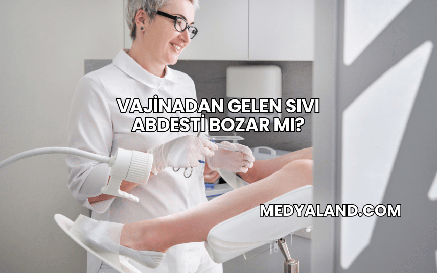 Vajinadan Gelen Sıvı Abdesti Bozar mı?