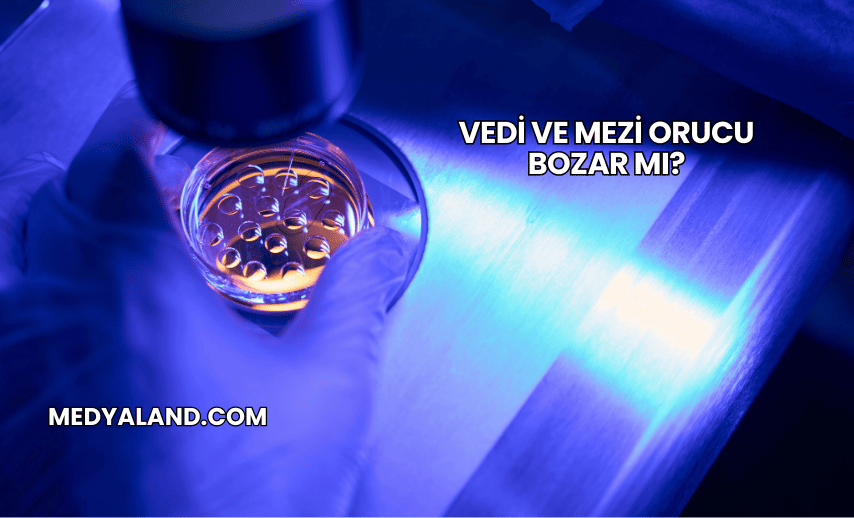 Vedi ve Mezi Orucu Bozar mı?