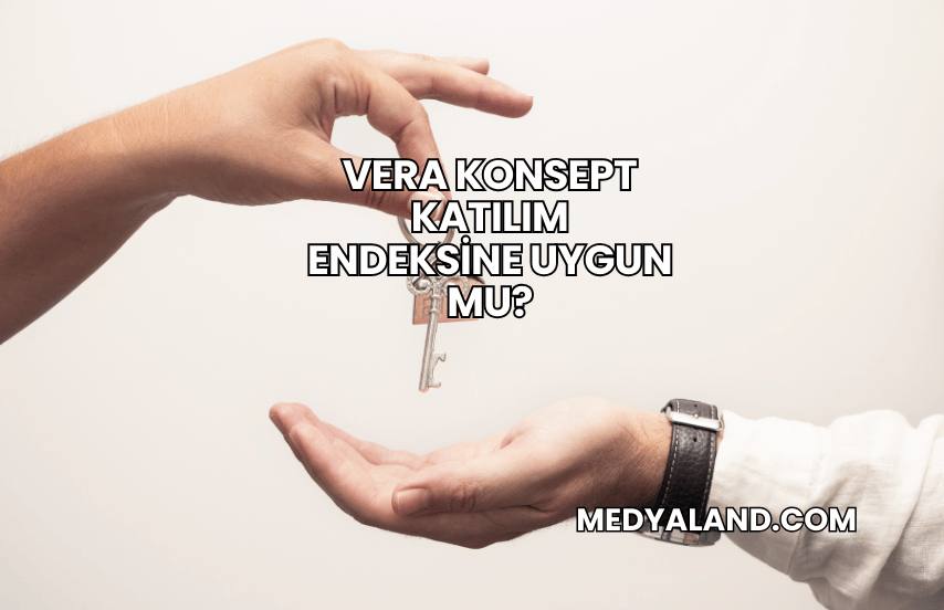 Vera Konsept Katılım Endeksine Uygun mu?